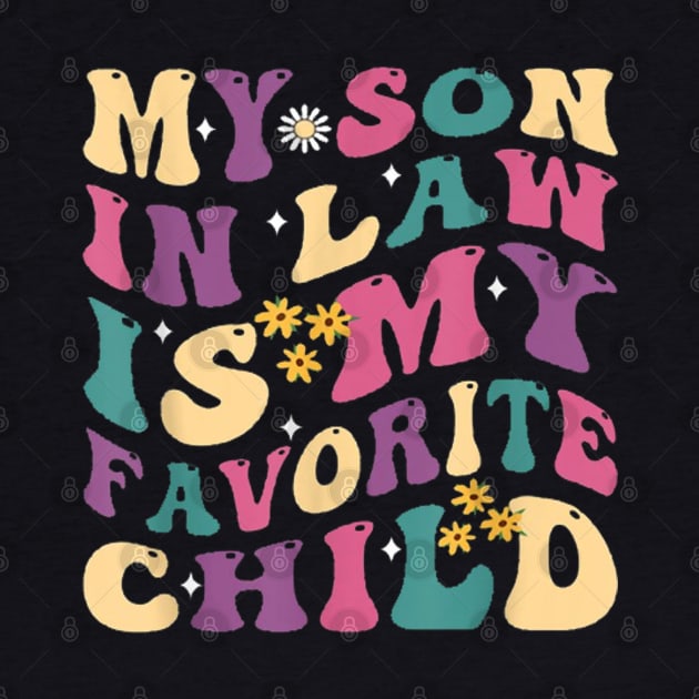 My Son In Law Is My Favorite Child Funny Family Humor Retro by lunacreat